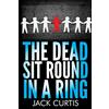 CREATESPACE The Dead Sit Round in a Ring