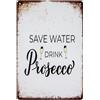 LuckyLinde Targa in metallo, 30 x 20 cm, scritta divertente, Save Water drink Prosecco