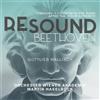 Ludwig van Beethoven Beethoven: Resound - Volume 6 (CD) Album