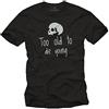 MAKAYA Magliette con Scritte Divertenti - Too Old TO Die Young - Regalo Uomo Compleano - T-Shirt con Frasi Nera XXXXXL
