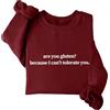 Generic Felpa con scritta Are You Gluten Because I Can't Tolerate You divertente sarcastico umorismo glutine camicia unisex