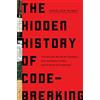 Pegasus Books The Hidden History of Code-Breaking: The Secret World of Cyphers, Uncrackable Codes, and Elusive Encryptions
