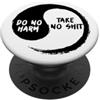 Do No Harm Take No Shit Non fare del male, non fare del male PopSockets PopGrip Adesivo