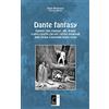 Il Terebinto Edizioni Dante fantasy: Vampiri, lupi mannari, elfi, draghi e altre cosette che per i lettori medievali della Divina Commedia erano ovvie
