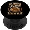 Vintage Sourdough Bread Makers Graphics Il mio antipasto sta chiamando I Knead To Go Bread Baker a lievitazione naturale PopSockets PopGrip Adesivo
