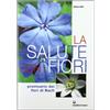 Edizioni Mediterranee La salute con i fiori. Prontuario dei fiori di Bach
