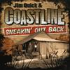 Jim Quick & Coastline Sneakin Out Back (CD)