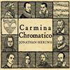 Jonathan Hering Carmina Chromatico (CD) Album