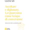 Messaggio per la Quaresima 2026. Ascoltare e digiunare. La Quaresima come tempo di conversione