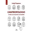 Mondo Nuovo L'antropologo. Storie di scheletri e di mummie