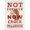 Chuck Palahniuk Not Forever, But For Now (Tascabile)