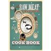 Holly Ollivander Huw Thomas The Raw Meat Cat Food Cookbook (Tascabile)