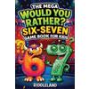 Riddleland Six Seven Would You Rather? Game Book For Kids (Tascabile)
