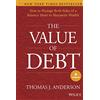 Wiley The Value of Debt: How to Manage Both Sides of a Balance Sheet to Maximize Wealth