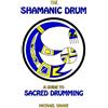 Talking Drum Publications The Shamanic Drum: A Guide To Sacred Drumming