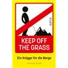 Raetia Keep off the grass: ein knigge für die berge. Nuova ediz.
