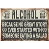 GLOBLELAND Targa in metallo con scritta in lingua inglese Alcohol Because No Great Story Ever Started with Someone Eating a Salad 12x8 Pollici decorazione artistica da parete per casa, studio, bar