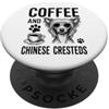 Funny Chinese Crested And Coffee Designs Caffè E Cresteds Cinese Divertente Crestato Cinese PopSockets PopGrip Adesivo