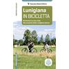 Toscana Book Lunigiana in bicicletta. Gli itinerari su due ruote alla scoperta della Lunigiana storica