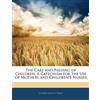 Luther Emmett Holt The Care and Feeding of Children (Tascabile)