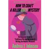 Andrea Johnson How to Craft a Killer Cozy Mystery (Tascabile)
