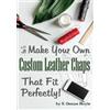 S Denise Hoyle How to Make Your Own Custom Leather Chaps that Fit Pe (Tascabile)