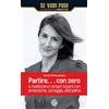 MIND EDIZIONI Partire... con zero e realizzare i propri sogni con ambizione, coraggio, disciplina