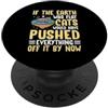 Earth Flat Cats Pushed Everything Off Gi Se la terra fosse piatta, i gatti avrebbero spinto tutto PopSockets PopGrip Adesivo