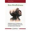 Nuova IPSA Eco-Mindfulness. Meditazioni per connettersi con la natura e sviluppare una nuova consapevolezza ambientale