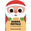 Dami Editore Babbo Natale e i suoi amici. Ediz. a colori