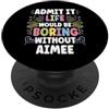 Personal Gift For Women Named AIMEE AIMEE Personalized Name Funny Cute Custom AIMEE Name PopSockets PopGrip Adesivo
