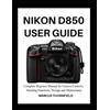Marcus Thornfield Nikon D850 User Guide (Tascabile)