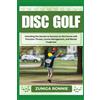 ZUNIGA RONNIE DISC GOLF: Unlocking the Secrets to Success on the Cou (Tascabile)