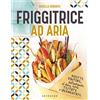 GRIBAUDO Friggitrice ad aria. Ricette d'autore, dall'antipasto al dolce, tutte testate e sperimentate. Ediz. a colori