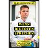 ULLSTEIN TASCHENBUCH Wenn die Toten sprechen: Spektakuläre Fälle aus der Rechtsmedizin | Ein Muss für alle True-Crime-Fans