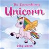Roby Walsh The Extraordinary Unicorn (Tascabile)