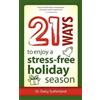 Daisy Sutherland 21 Ways to Enjoy a Stress-Free Holiday Season (Tascabile)