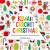 Melissa Bradley-Vatcher Kawaii Crochet Christmas (Tascabile) Kawaii Crochet