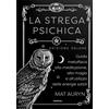 Armenia La strega psichica. Guida metafisica alla meditazione, alla magia e all'utilizzo delle energie sottili. Ediz. deluxe