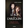 Artège Le Roi et l'Arlequin: Louis XIV, Molière et le théâtre du pouvoir