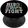 His Fight Is My Fight Autism Autistic Gi La sua lotta è la mia lotta contro l'autismo PopSockets PopGrip Adesivo