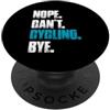 Mountain bike cycling outfit & Bicycle d Nope can't cycling funny mtb bicicletta mountain bike PopSockets PopGrip Adesivo