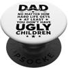 Dad No Matter How Hard Life Gets Papà non importa quanto dura la vita diventa PopSockets PopGrip Adesivo