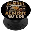 We Almost Always Almost Win Quasi sempre quasi vinciamo, simpatici tifosi di calcio PopSockets PopGrip Adesivo