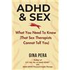 1201 ALARM. PRESS ADHD and Sex: What You Need To Know (That Sex Therapists Cannot Tell You)
