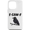 Funny F-Caw-F Gear Custodia per iPhone 13 Pro F Caw F | Umorismo meme uccello corvo nero corvo divertente