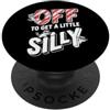 Off To Get A Little Silly Meme Humor Andiamo a fare un po' di stupidaggine PopSockets PopGrip Adesivo