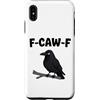 Funny F-Caw-F Gear Custodia per iPhone XS Max F Caw F | Umorismo meme uccello corvo nero corvo divertente
