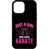 Lucky Karate Designs Custodia per iPhone 12 Pro Max Just A Girl Who Ama Karate, divertente design per Karate Girl