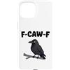 Funny F-Caw-F Gear Custodia per iPhone 15 F Caw F | Umorismo meme uccello corvo nero corvo divertente
